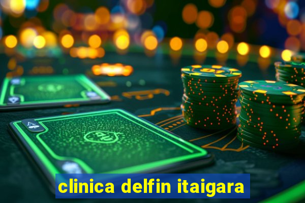 clinica delfin itaigara