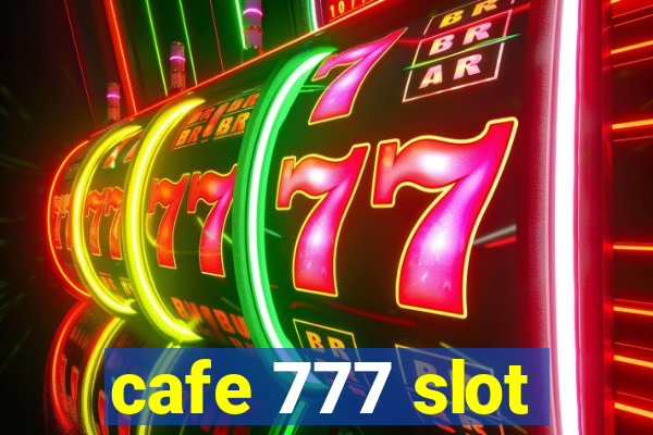 cafe 777 slot