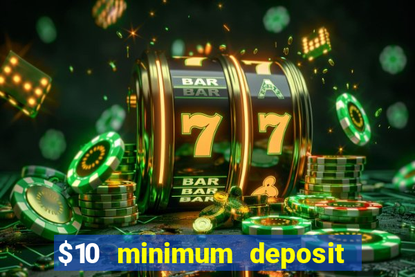 $10 minimum deposit casino nz 2021