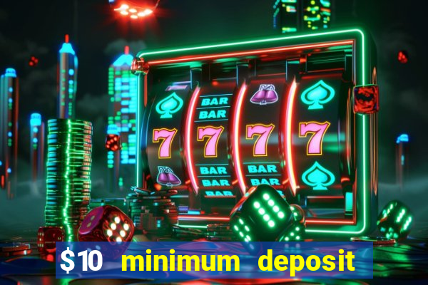 $10 minimum deposit casino nz 2021