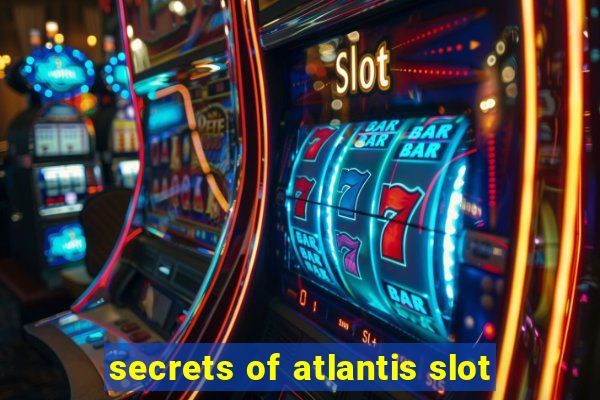 secrets of atlantis slot