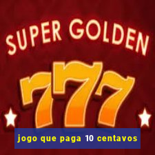 jogo que paga 10 centavos