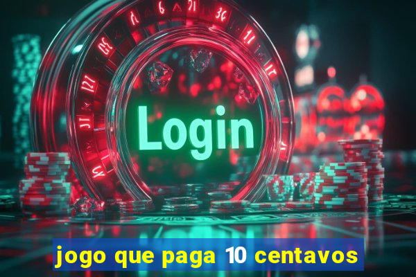 jogo que paga 10 centavos