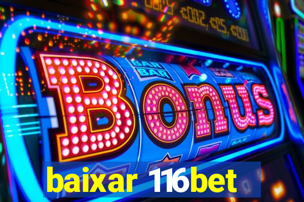 baixar 116bet