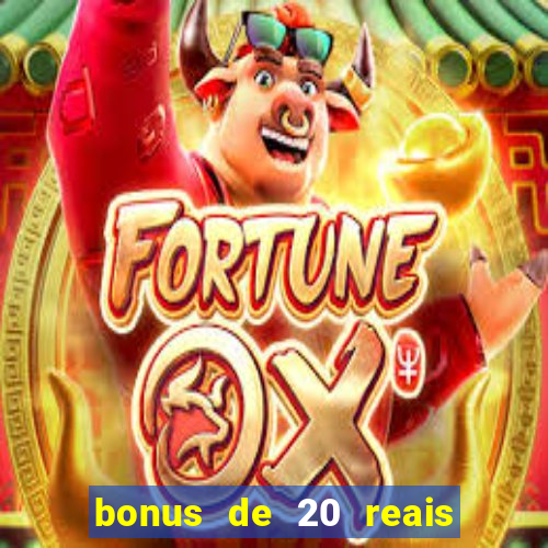 bonus de 20 reais vai de bet