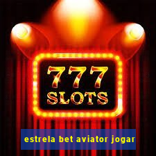 estrela bet aviator jogar