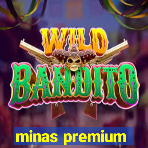 minas premium