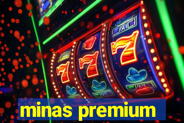 minas premium