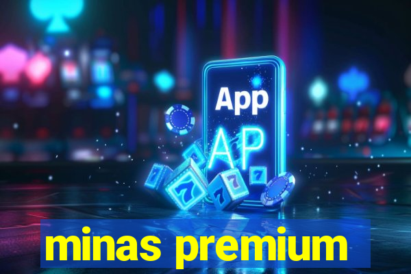 minas premium