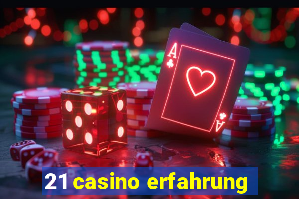 21 casino erfahrung