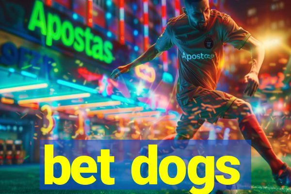 bet dogs