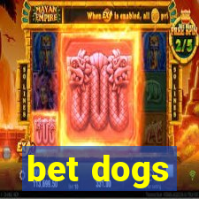 bet dogs