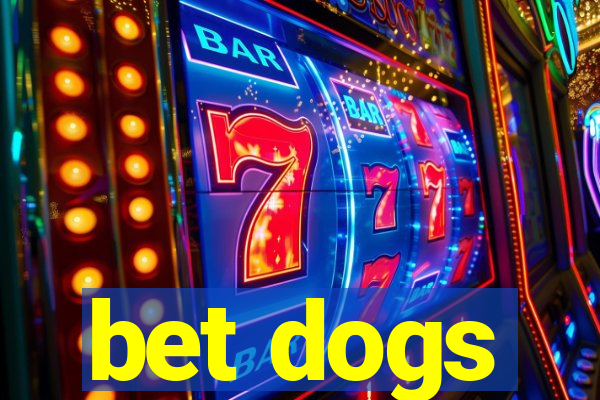 bet dogs