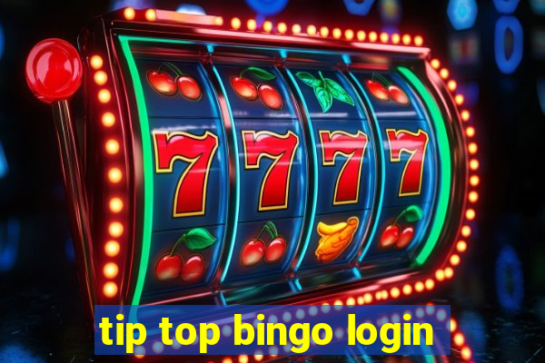 tip top bingo login