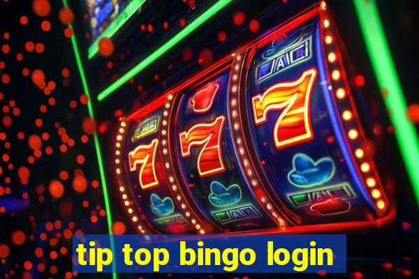 tip top bingo login