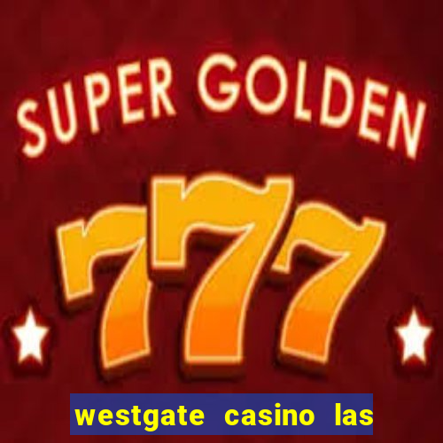 westgate casino las vegas nv