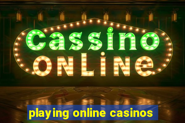 playing online casinos