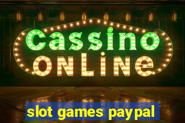 slot games paypal