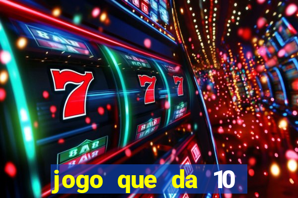 jogo que da 10 reais no cadastro