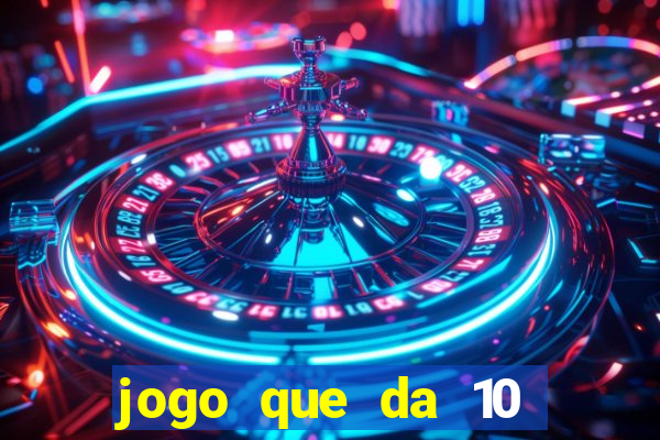 jogo que da 10 reais no cadastro