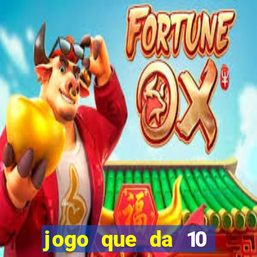 jogo que da 10 reais no cadastro