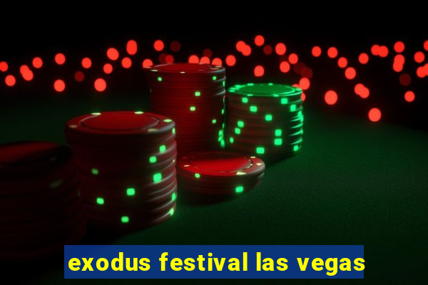 exodus festival las vegas