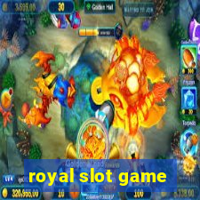 royal slot game