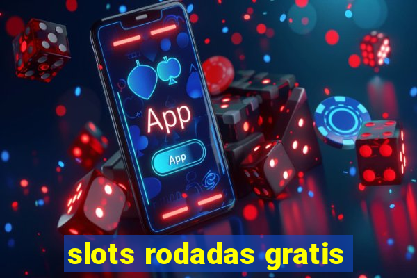 slots rodadas gratis