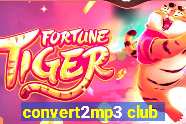 convert2mp3 club