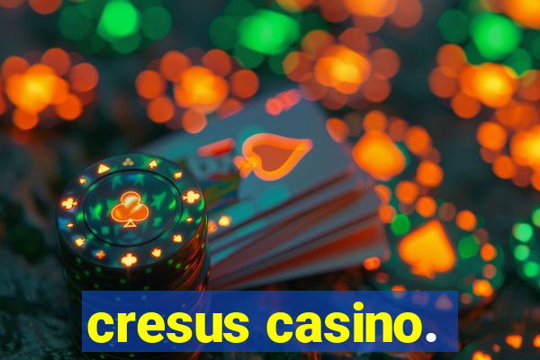 cresus casino.