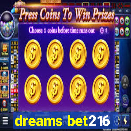 dreams bet216