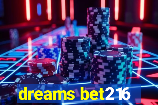 dreams bet216