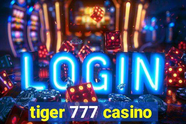 tiger 777 casino