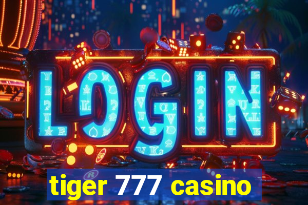 tiger 777 casino