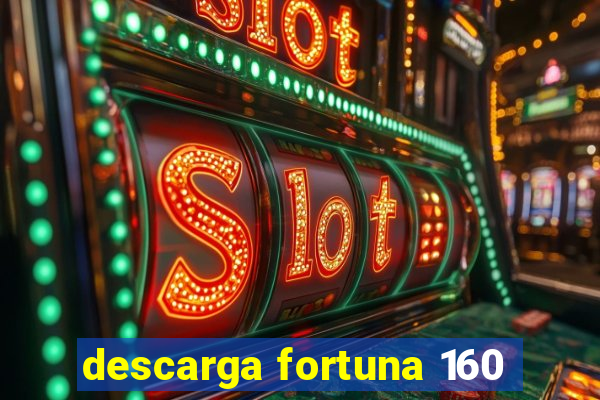 descarga fortuna 160