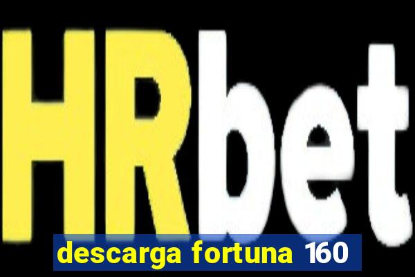 descarga fortuna 160