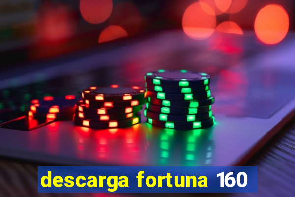 descarga fortuna 160