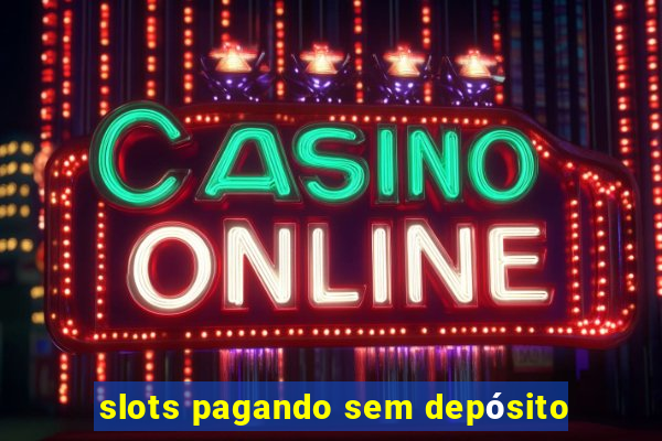 slots pagando sem depósito