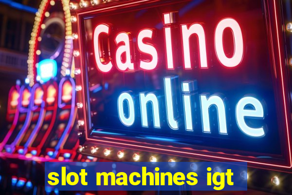 slot machines igt