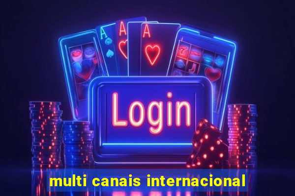 multi canais internacional