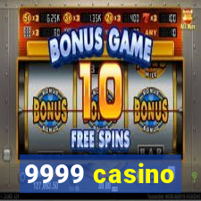 9999 casino