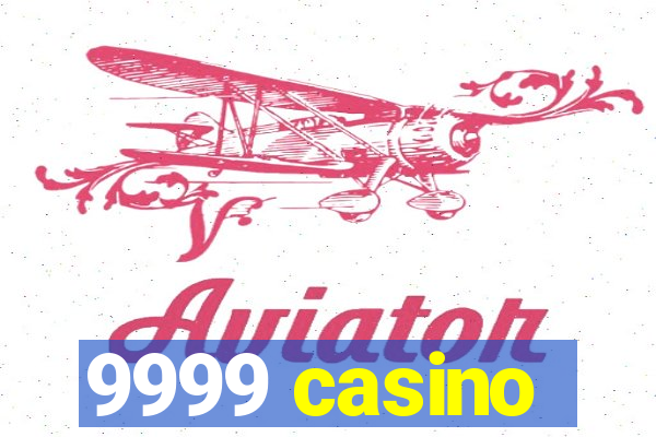 9999 casino