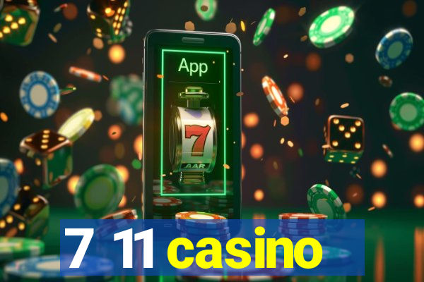 7 11 casino