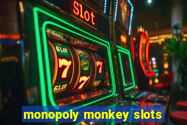 monopoly monkey slots