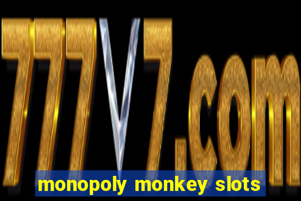 monopoly monkey slots