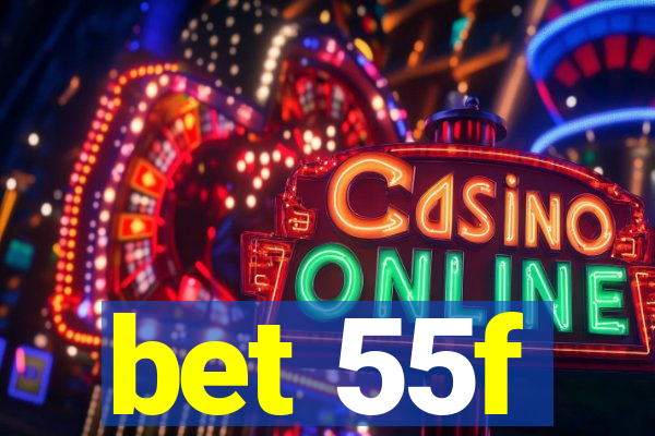 bet 55f