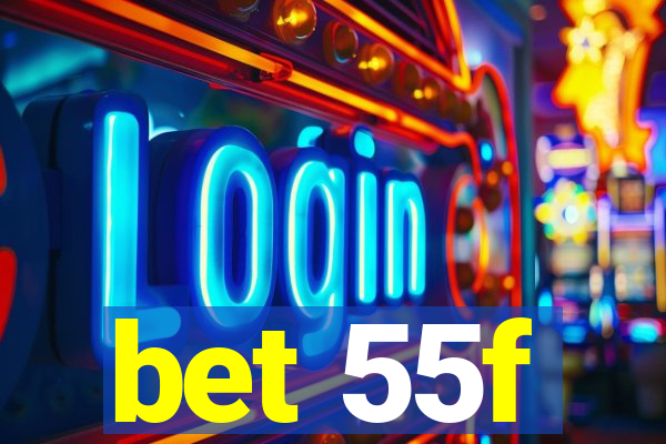 bet 55f