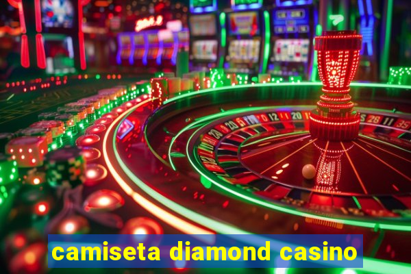 camiseta diamond casino