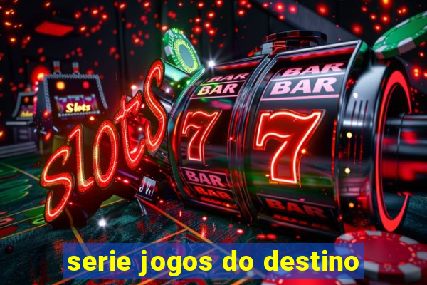 serie jogos do destino