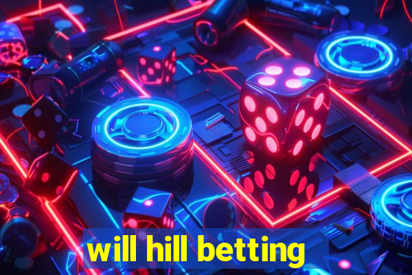 will hill betting